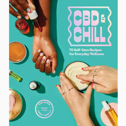Book - Cbd & Chill: 75 Self-Care Recipes For Everyday Wellness