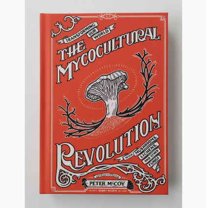 Book - Mycocultural Revolution: Transforming Our World with Fungi